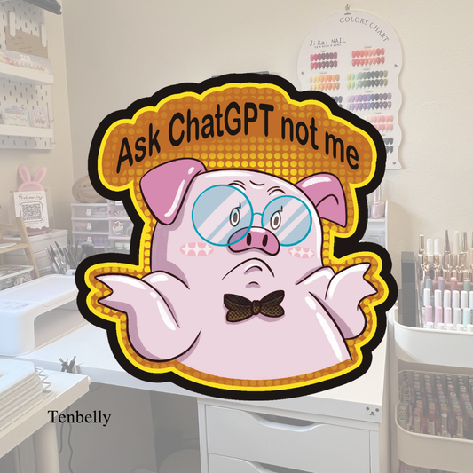 Ask ChatGPT not me Vinyl Sticker