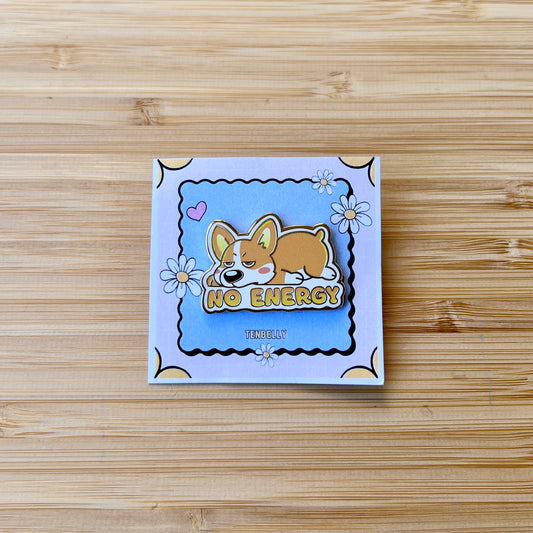 Toby "No Energy" Corgi Hard Enamel Pin