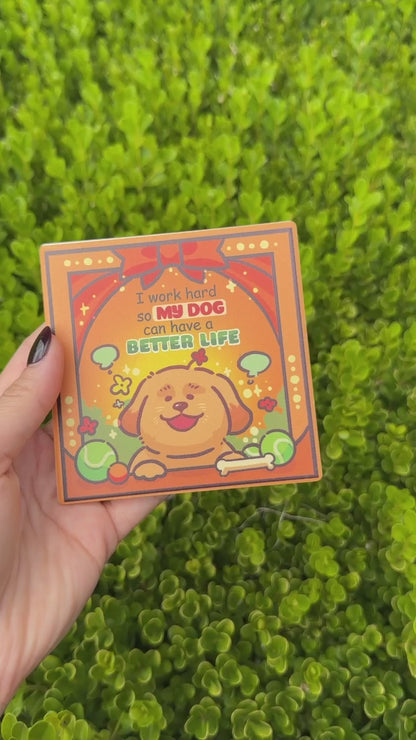 Ceramic Coaster: Better Life for My Dog