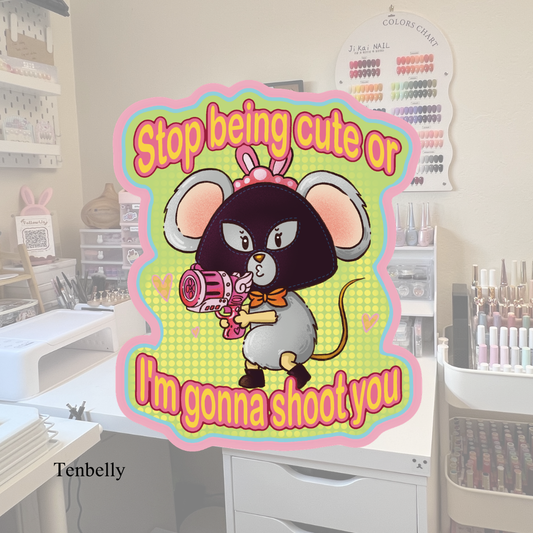 Stop being cute! Vinyl Sticker